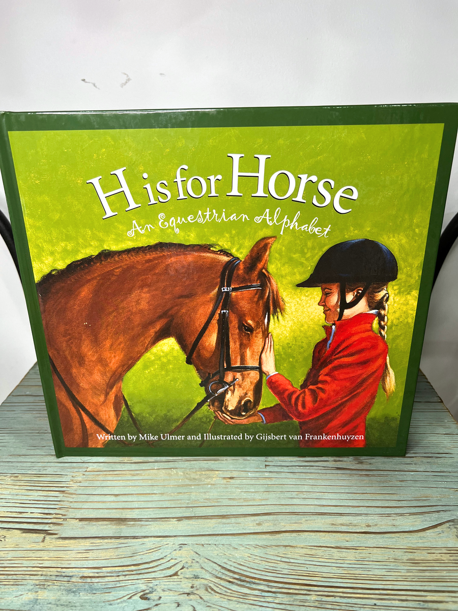 H is for Horse: An Equestrian Alphabet